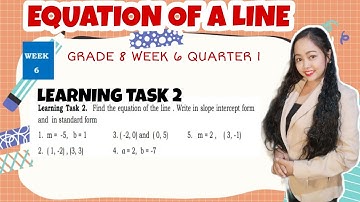 EQUATION OF A LINE| Write in slope-intercept form and standard form| Learning Task 2 Week 6 G8