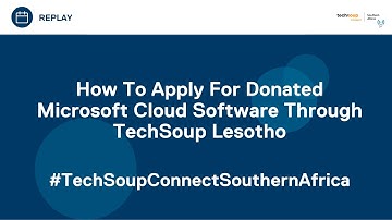 How To Apply For Donated Microsoft Cloud Software Through TechSoup Lesotho