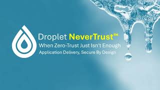 Droplet NeverTrust™ Explained
