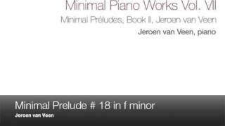 Minimal Prelude nr 18 in f minor, Jeroen van Veen