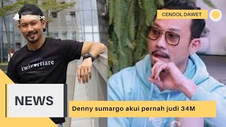 DENNY SUMARGO AKUI PERNAH DAPAT UANG 34M ,LANGSUNG HABIS DI MEJA JUDI