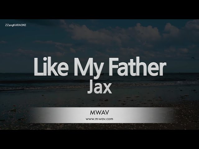Jax-Like My Father (Karaoke Version) class=