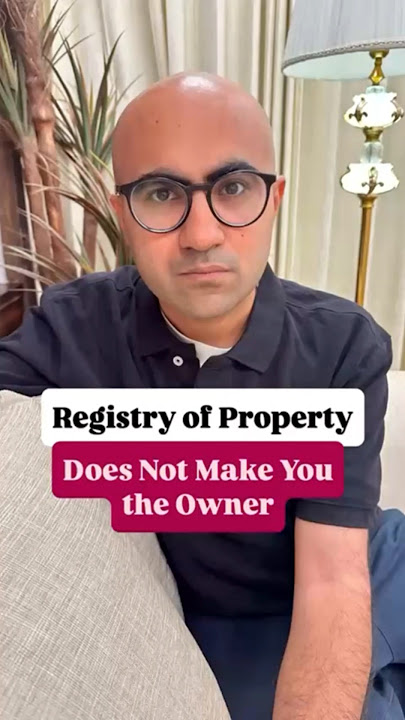 Registry of Property Does Not Make You the Owner | Business | Sarthak Ahuja