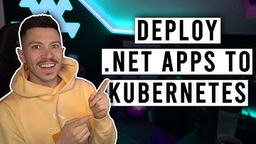 How to Deploy .NET Apps to Kubernetes