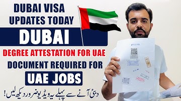 Degree Attestation For UAE In Pakistan | Document Required For UAE Jobs | Dubai Visa Update Today