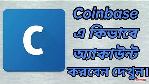 How to create a coinbase account in Bangla tutorial 2018