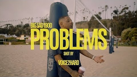 Big Sad 1900 - Problems (Official Video)