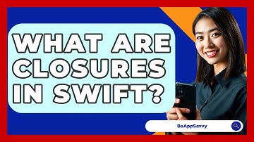 What Are Closures In Swift? - Be App Savvy