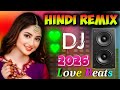 New Hindi Dj Song Best Hindi Old Dj Remix Bollywood Nonstop Dj Song 2025 Dj Song New Dj Re