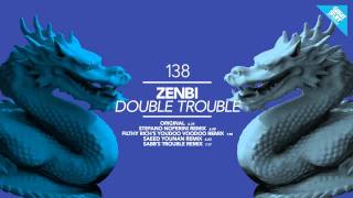 Zenbi - Double Trouble (Original Mix)