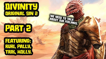 Divinity Original Sin 2 with Pallytime, TrikSlyr & AuraHolly - Part 2
