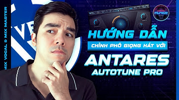 Hướng Dẫn Chỉnh Phô Giọng Hát Bằng Antares Autotune Pro