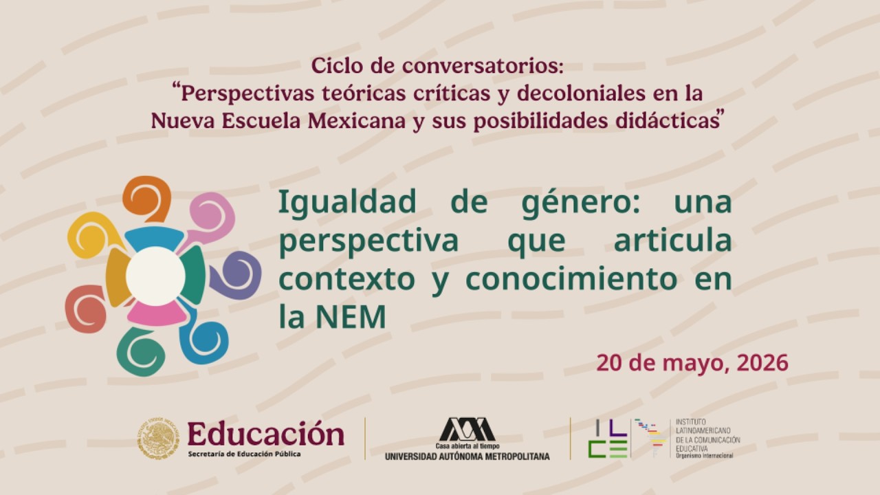 Conversatorio 4: Igualdad de género: una perspectiva que articula contexto y conocimiento en la NEM