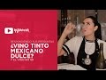 ¿Un vino tinto dulce y Mexicano? | Respondiendo sus preguntas