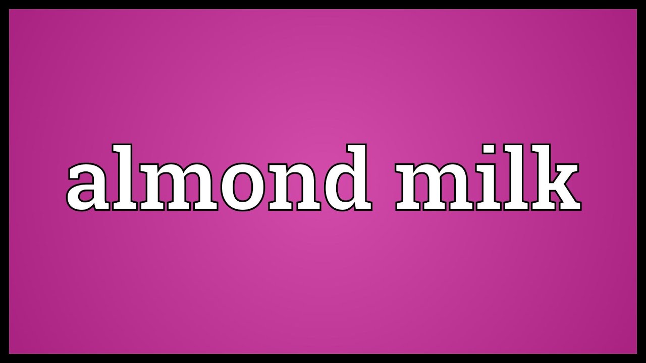 Almond milk Meaning YouTube