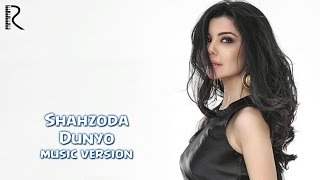Shahzoda - Dunyo (Music Version)