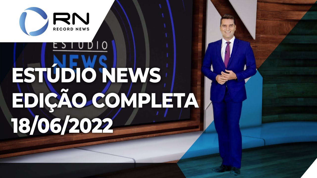 Estúdio News – 18/06/2022
