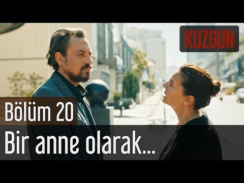 Kuzgun 20. Bölüm -  Bir Anne Olarak...