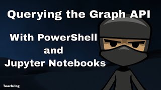 Querying the Graph API with Powershell and Jupyter Notebooks
