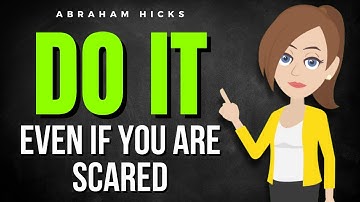 Do It Even If You Are Scared and Change Your Life! ✅ Abraham Hicks 2024