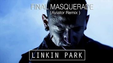 Final Masquerade ( Remix ) - LINKIN PARK
