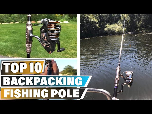 Best Backpacking Fishing Poles In 2023 - Top 10 Backpacking