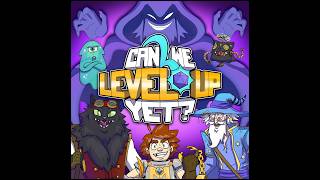 Episode Zero -  Can We Level Up Yet?