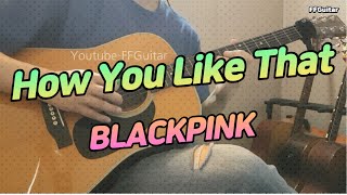 BLACKPINK - How You Like That Guitar Cover chords