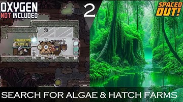Search For Algae & Hatch Farms - Oxygen Not Included Ep #2 (Spaced Out)