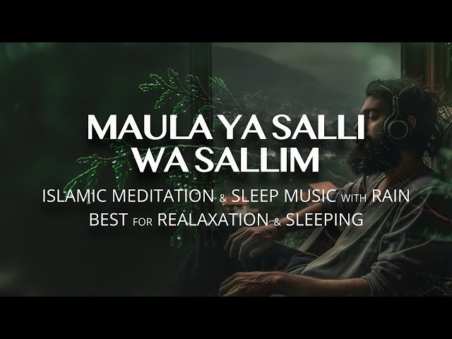 Islamic Meditation Music | Maula Ya Salli Wa Sallim | Qasida Burda Sharif - Islamic Sleep Music class=