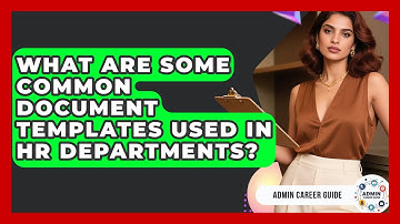What Are Some Common Document Templates Used In HR Departments? - Admin Career Guide