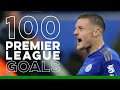 Jamie Vardy: Premier League 100 Club - Every Goal