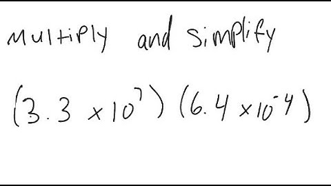 Scientific Notation: Simplify and write in scientific notation: (3.3 X 10^7) (6.4 X 10^{-4})