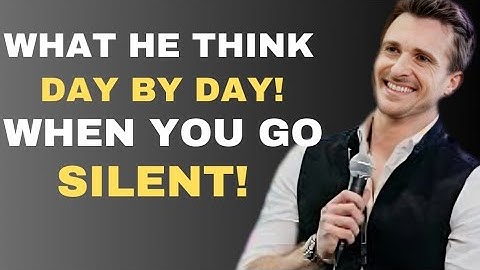 When You Go Silent... Here’s What He Secretly Thinks (Day by Day Breakdown)