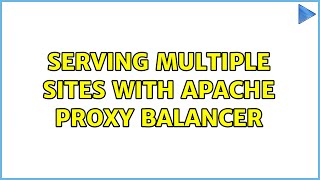 Serving multiple sites with Apache Proxy Balancer (2 Solutions!!)