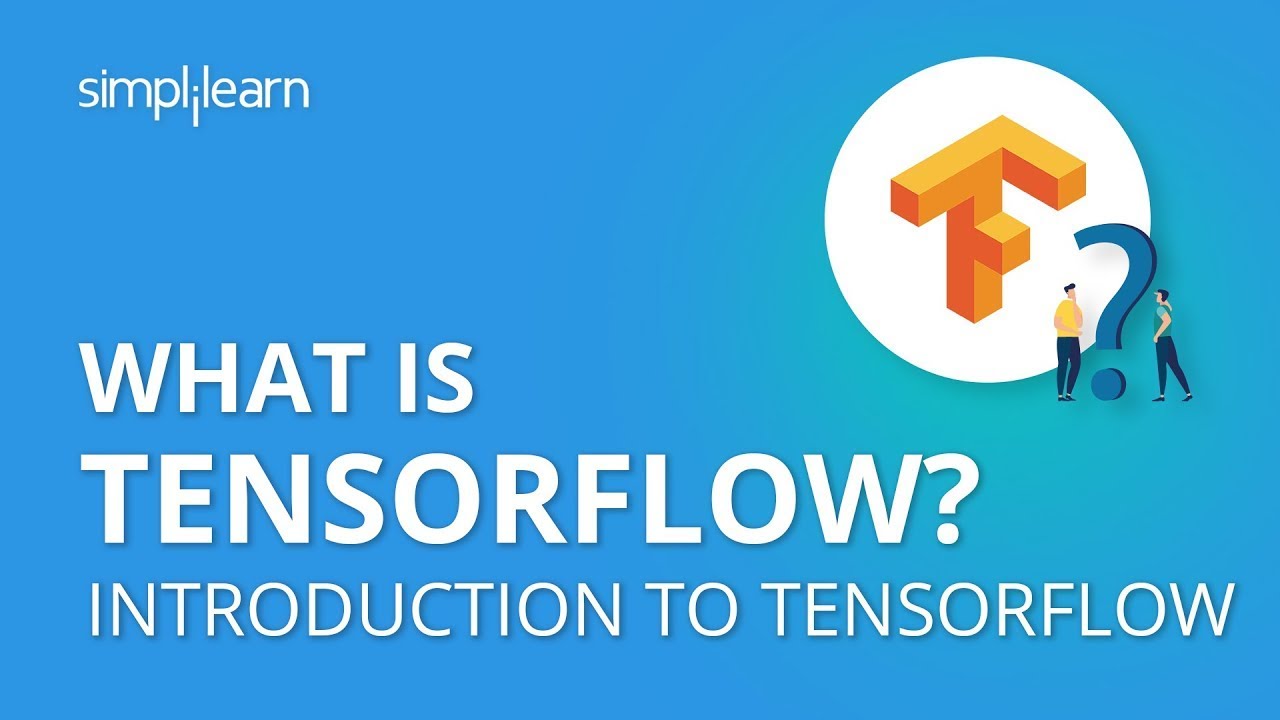 What is TensorFlow? | Introduction to TensorFlow | TensorFlow Tutorial for Beginners | Simplilearn