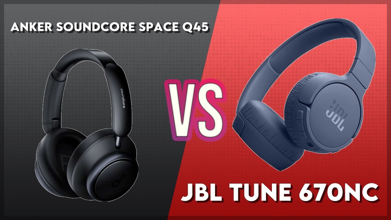 Anker Soundcore Space Q45 vs JBL Tune 670NC Technical Comparison