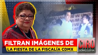 Filtran imágenes de la fiesta de la Fiscalía de CDMX | Ciro Gómez Leyva