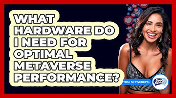 What Hardware Do I Need For Optimal Metaverse Performance? - Everyday-Networking