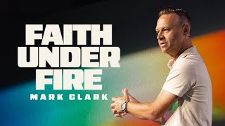 Faith Under Fire | Mark Clark | Bayside Church