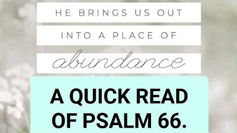 A QUICK READ OF PSALM 66. #motivation #faithjourney #prayer