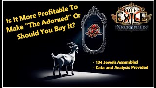 [PoE 3.24] Is Creating "The Adorned"  Better Than Buying One? | Is it Profitable? | 104x Sets + Data