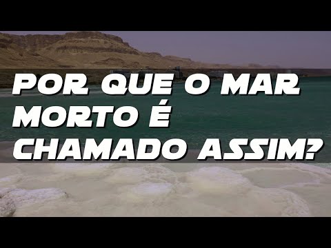 Vídeo: Por Que O Mar Morto é Chamado Assim?