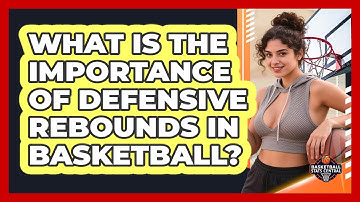 What Is The Importance Of Defensive Rebounds In Basketball? - Basketball Stats Central