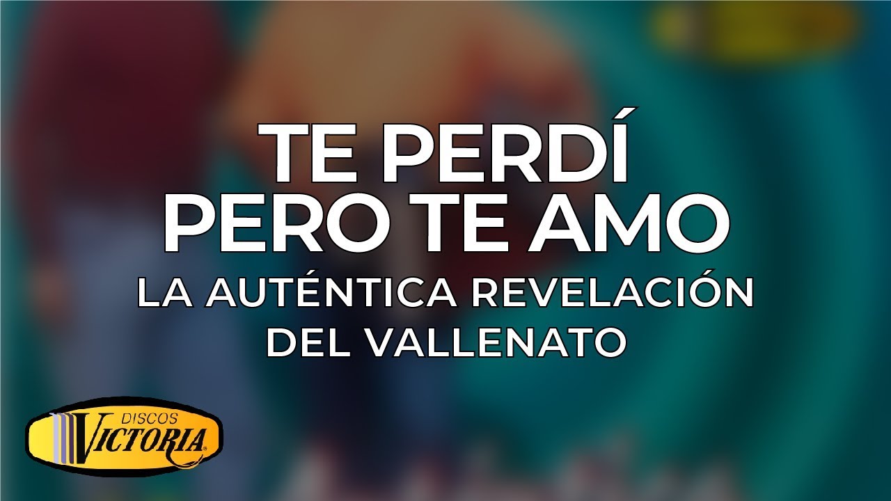 La Auténtica Revelación del Vallenato - Te Perdí Pero Te Amo popular cartoons