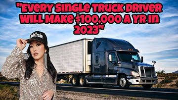 Every Single Truck Driver Will Make Over $100,000 A Year In 2023 🙌💯