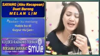 SAYANG (Aku Kecapekan) Karaoke Duet Smule Bareng . MelanLim