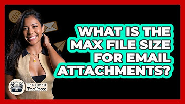 What Is The Max File Size For Email Attachments?