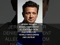 Jeremy Renner Denies Harassment Allegations From Film Director: Totally Inaccurate and Untrue