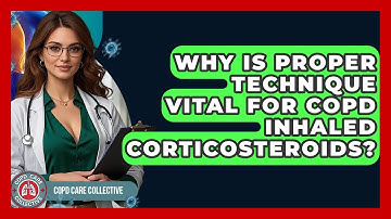 Why Is Proper Technique Vital For COPD Inhaled Corticosteroids? - COPD Care Collective